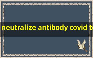 neutralize antibody covid test